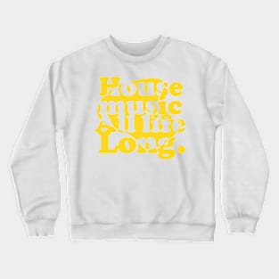 House Music all life long summer Crewneck Sweatshirt